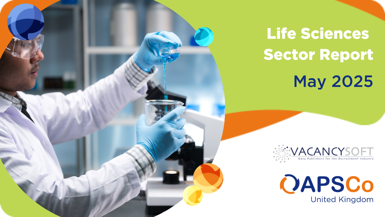 Vacancysoft & APSCo Life Sciences Sector Trends Report | May 2025