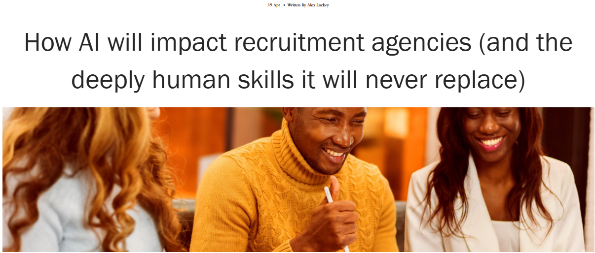 How AI will impact recruitment agencies (and the deeply human skills it will never replace)