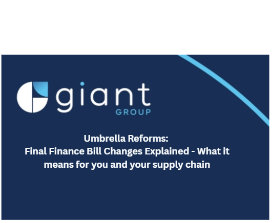 Umbrella Reforms: Final Finance Bill Changes Explained - What it means for you and your supply chain