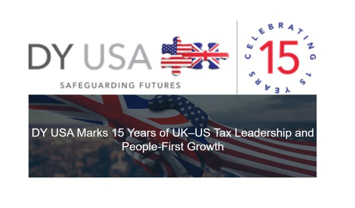 DY USA Marks 15 Years of UK–US Tax Leadership and People-First Growth