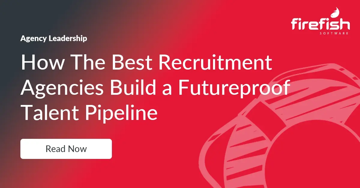 How the Best Recruitment Agencies Build a Futureproof Talent Pipeline