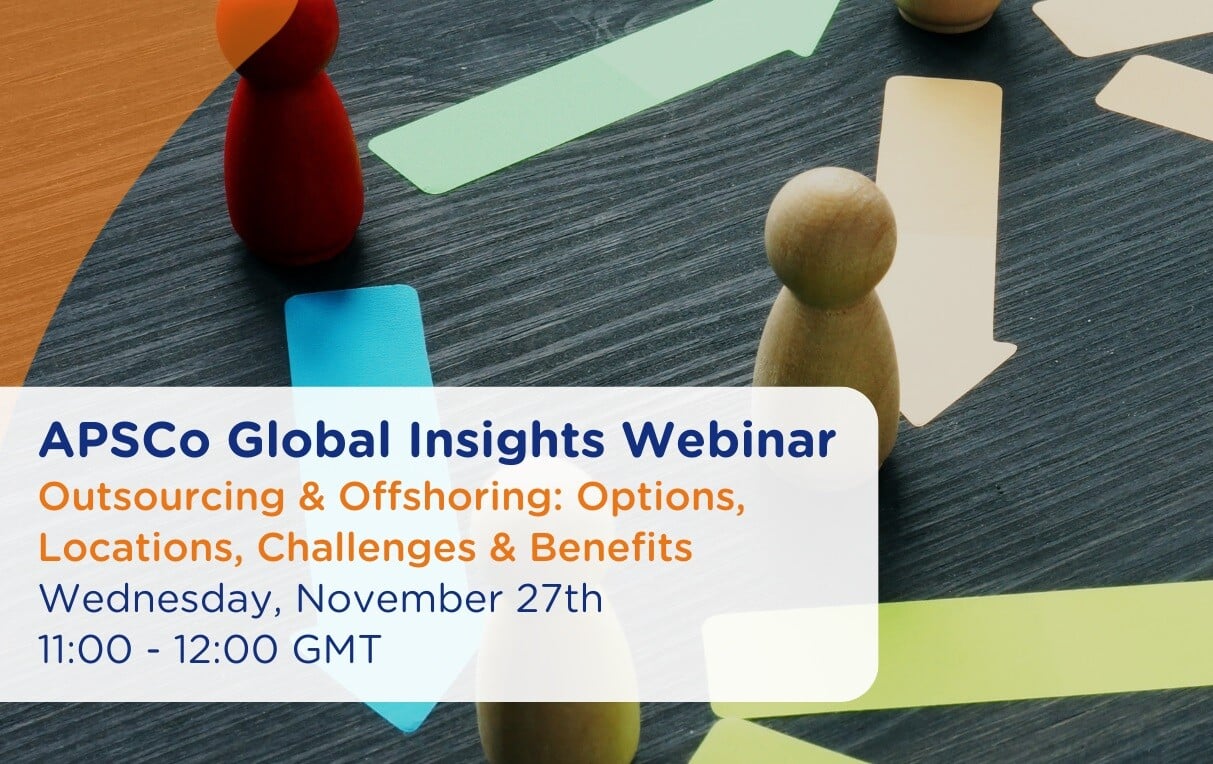 APSCo Global Insight: Outsourcing and Offshoring: Options, Locations, Challenges & Benefits