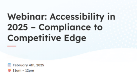 Accessibility in 2025 – Compliance to Competitive Edge